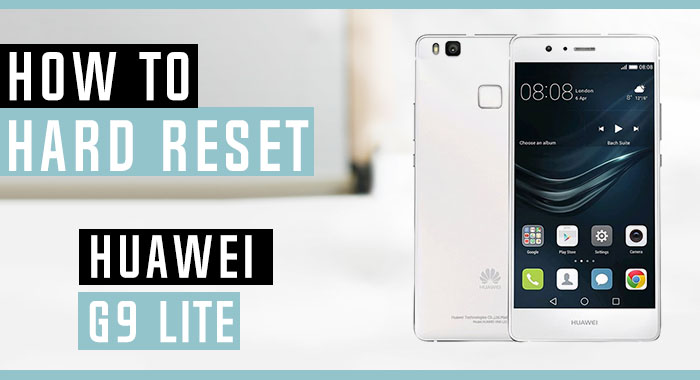 licentie Ironisch enkel en alleen How to Hard Reset Huawei G9 Lite VNS-TL00 - Swopsmart