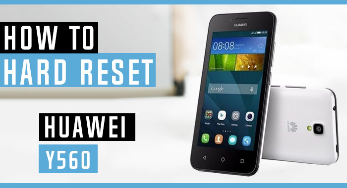 arpón Optimismo empresario How to Hard Reset Huawei Y560-U02 - Swopsmart